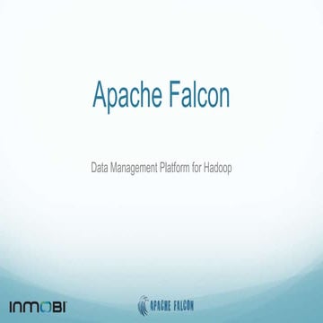 Apache Falcon - Data Management Platform For Hadoop