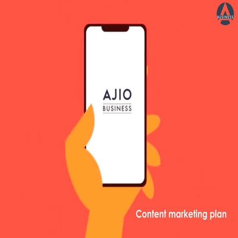 Content Marketing Roadmap - Ajio Business