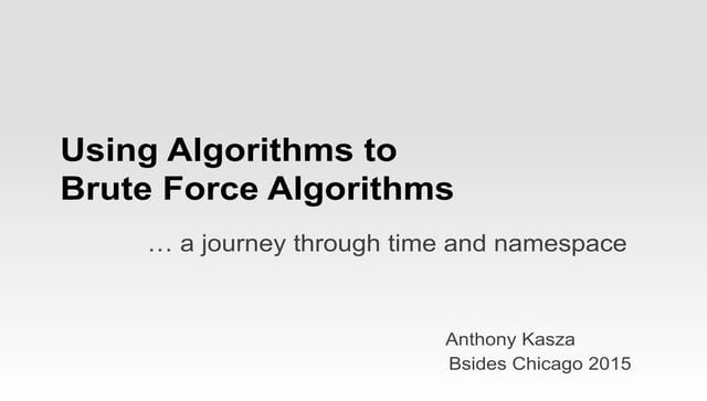 Using Algorithms to Brute Force Algorithms...A Journey Through Time and Names...