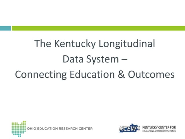 The Kentucky Longitudinal Data System – Connecting Education & Outcomes