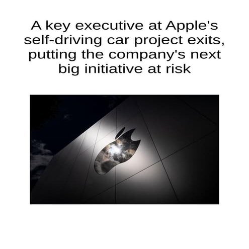 A key executive at apple's self driving car project exits, putting the compan...