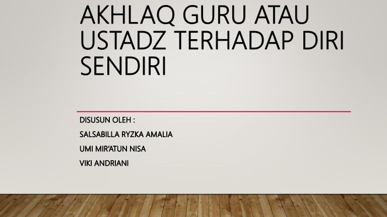 Akhlak 2 kelompok 3 adab guru atau ustadz terhadap diri