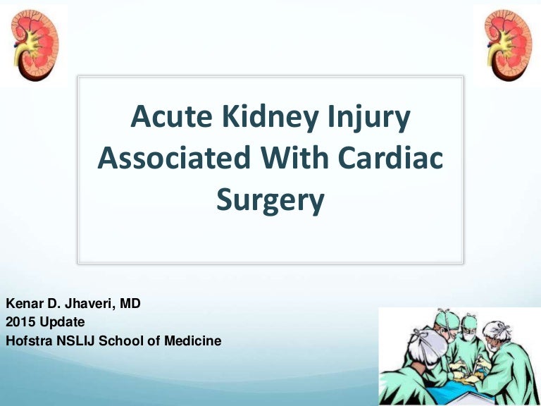 Acute Kidney Injury In The Cardiac Surgery Patient Acute Kidney Injury In The Cardiac Surgery Patient