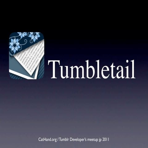Tumblrtail - Tumblr Developer's Meetup jp 2011