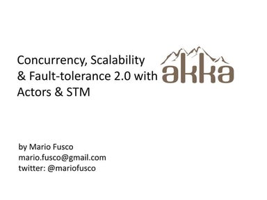 Concurrency, Scalability & Fault-tolerance 2.0 with Akka Actors & STM