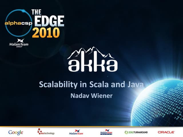 Akka -- Scalability in Scala and Java