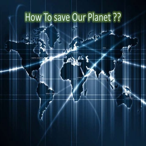Akkil ppt on saving earth