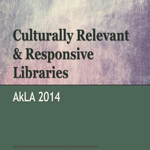 Culturally Relevant & Responsive Libraries