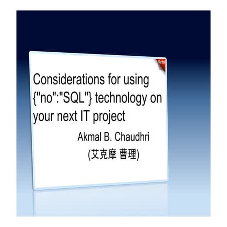 Considerations for using NoSQL technology on your next IT project - Akmal Cha...