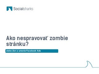 Ako nespravovať zombie stránku?