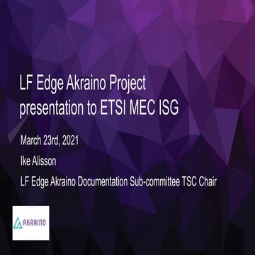 LF Edge Akraino OH Pres to ETSI MEC ISG March 2021 Rev a