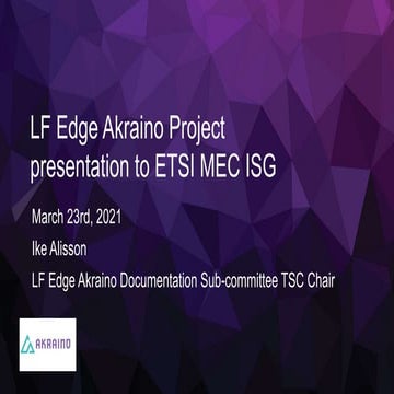 LF Edge Akraino OH Pres to ETSI MEC ISG March 2021 Rev A