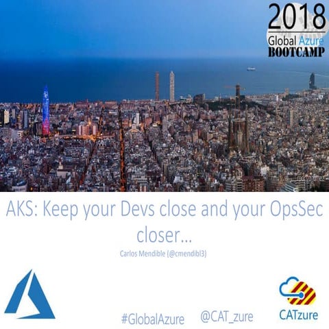 AKS: Keep your Devs close and your OpsSec closer…