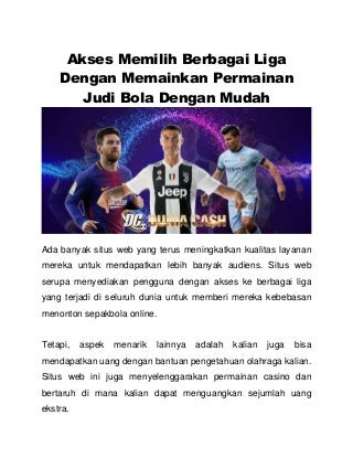 Akses Memilih Berbagai Liga Dengan Memainkan Permainan Judi Bola Dengan Mudah