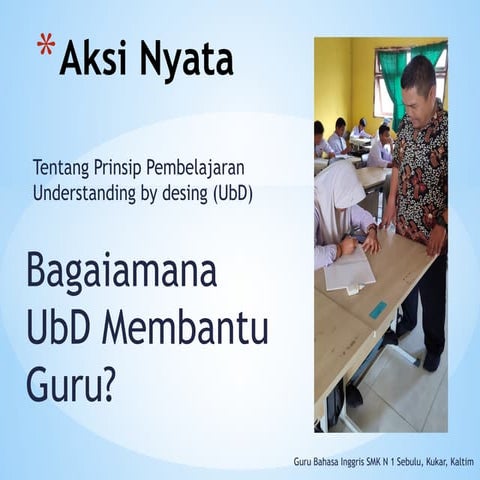 Aksi Nyata Bagaimana UbD membantu Guru.pptx