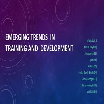 EMERGING TRENDS IN TRAINING AND DEVELOPMENT 