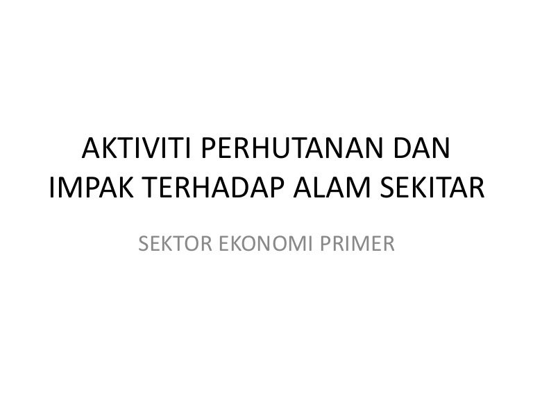 Aktiviti Perhutanan Dan Impak Terhadap Alam Sekitar