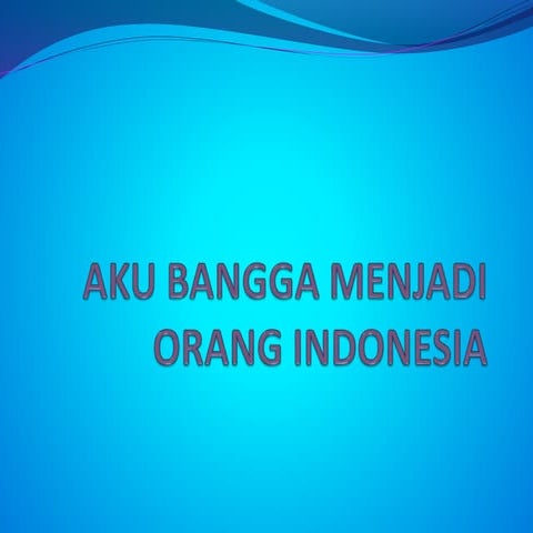 Aku bangga menjadi orang indonesia