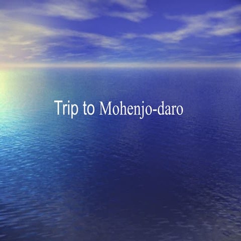 My Trip to Mohenjo-daro