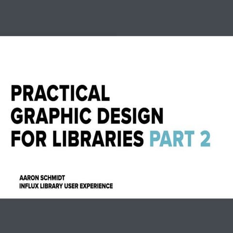 Graphic Design Skills for All Library Employees: Part 2 (April 2020)