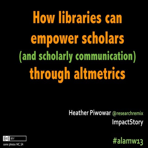 Libraries empowering scholars (and scholarly communication) through #altmetrics