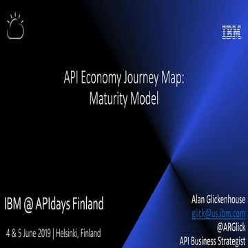 APIdays Helsinki 2019 - API Economy Journey Map: Maturity Model with Alan Gli...