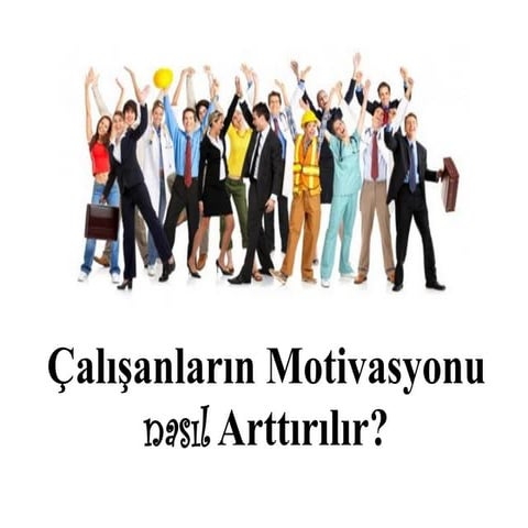 Çalışanların Motivasyonu Nasıl Arttırılır?