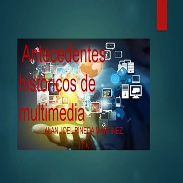 Antecedentes de la Historia de Multimedia 