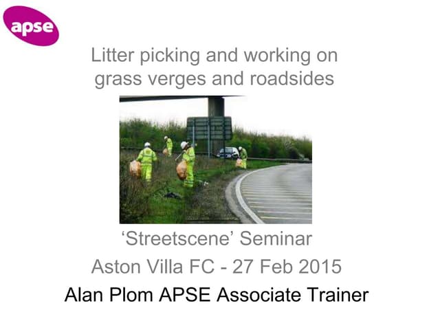 APSE - Street Cleansing Seminar 2015 - Grass verges and Roadsides - Alan Plom