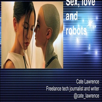 Sex, love and robots - Cate Lawrence