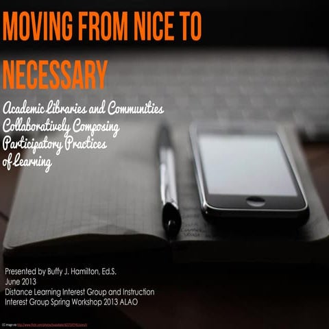 Moving from Nice to Necessary:  Academic Libraries and Communities Collaborat...