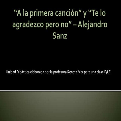 "A la primera persona" y "Te lo agradezco pero no" - Alejandro Sanz 