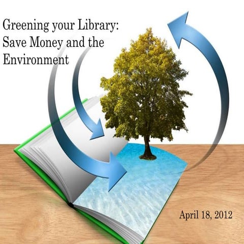 Greening Your Library: Save Money and the Environment