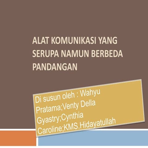 Alat komunikasi yang serupa namun berbeda pandangan