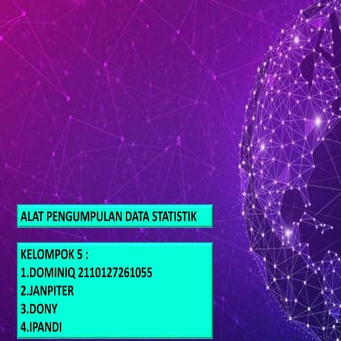 ALAT PENGUMPULAN DATA STATISTIKA KEL.5 (2).pptx