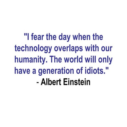 Albert einstein fear about technology overlaping humanity is now a reality