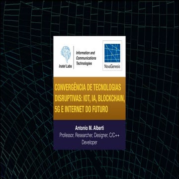 Convergência de Tecnologias Disruptivas: IoT, IA, Blockchain, 5G e Internet d...