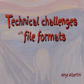 Technical challenges with file formats