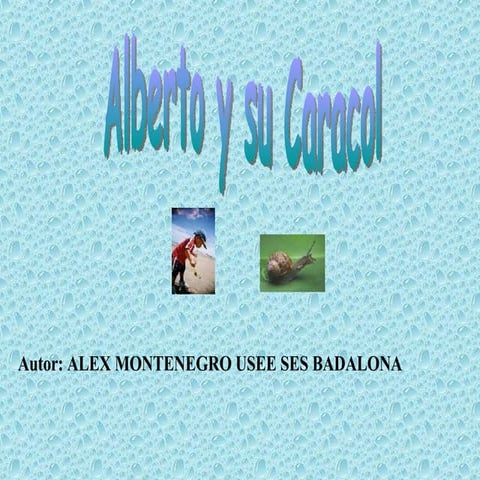 Alberto Y El Caracol Alex