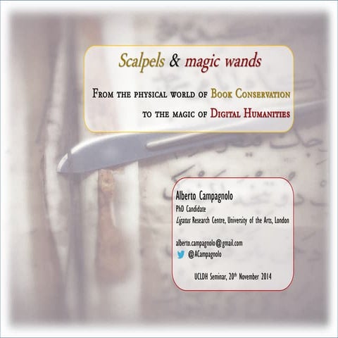 Alberto campagnolo: Scalpels and magic wands. From the physical world of book conservation to the magic of Digital Humanities
