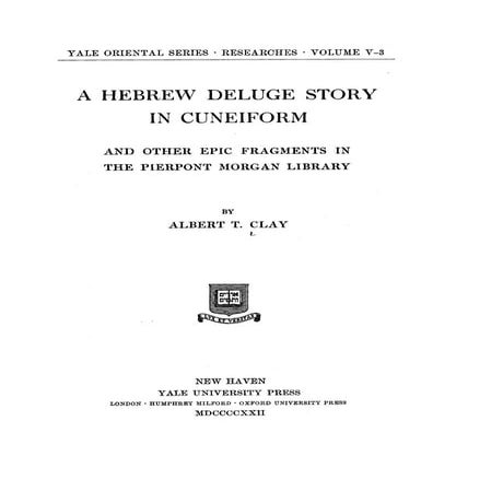 Albert t. clay   a hebrew deluge story in cuneiform, and other epic fragments...