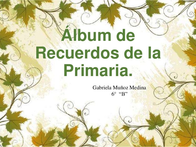 ÁLBUM DE RECUERDOS DE LA PRIMARIA -GENERACIÓN 2009-2015-