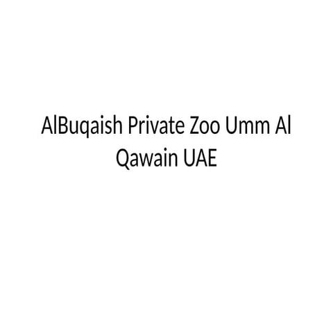 AlBuqaish Private Zoo Umm Al Qawain UAE.pptx