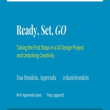 Ready, Set, GO: Taking the First Steps in a UX Design Project and Unlocking C...
