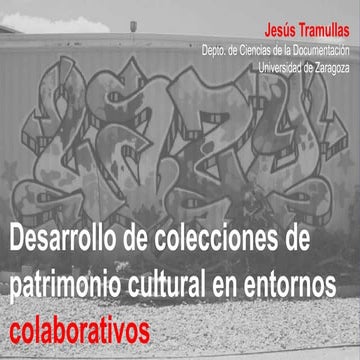 Desarrollo de colecciones de patrimonio cultural en entornos colaborativos