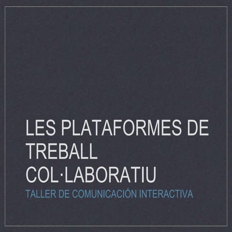 Opinió sobre el post: Les plataformes de treball col·laboratiu i els estudian...