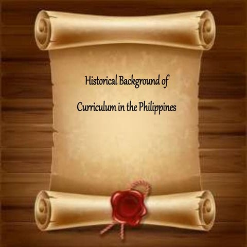 ALCANTARA_HISTORICAL BACKGROUND OF CURRICULUM IN THE PHILIPPINES | PPTX