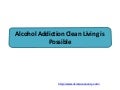 Alcohol Addiction Clean Living is Possible