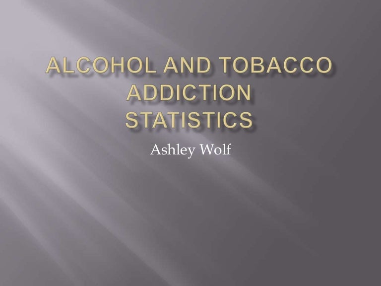 Alcohol And Tobacco Addiction