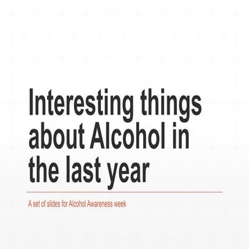 Interesting things about alcohol in 2015/16 for alcohol awareness week